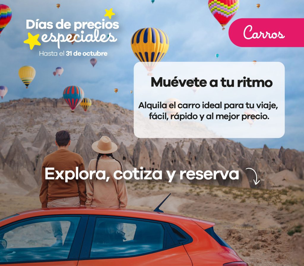 Alquiler de carros al mejor precio – Muévete a tu ritmo Durante los Días de precios especiales aprovecha las mejores tarifas en alquiler de carros para tu viaje. Encuentra el vehículo ideal para recorrer tu destino con libertad, comodidad y pagando menos.