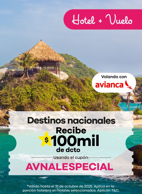 Promoción de hotel + vuelo con Avianca. Destinos nacionales con $100.000 de descuento usando el cupón AVNALESPECIAL. Válido hasta el 31 de octubre de 2025 en hoteles seleccionados.
