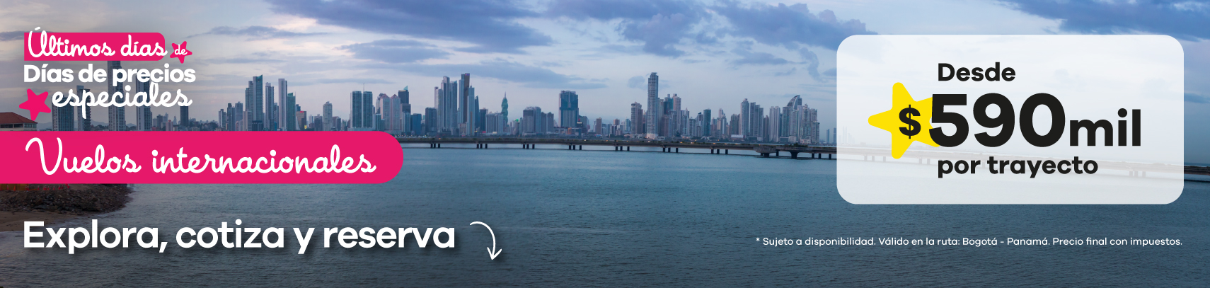 Aprovecha los Días de precios especiales y viaja de Bogotá a Panamá desde $590mil por trayecto 🌎. Cotiza, explora y reserva tu vuelo internacional al mejor precio. ¡Promoción por tiempo limitado!