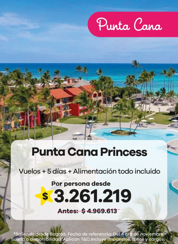 Paquete Punta Cana Princess todo incluido: vuelos + 5 días desde Bogotá por $3.261.219 por persona. Reserva ahora y disfruta playas paradisíacas.