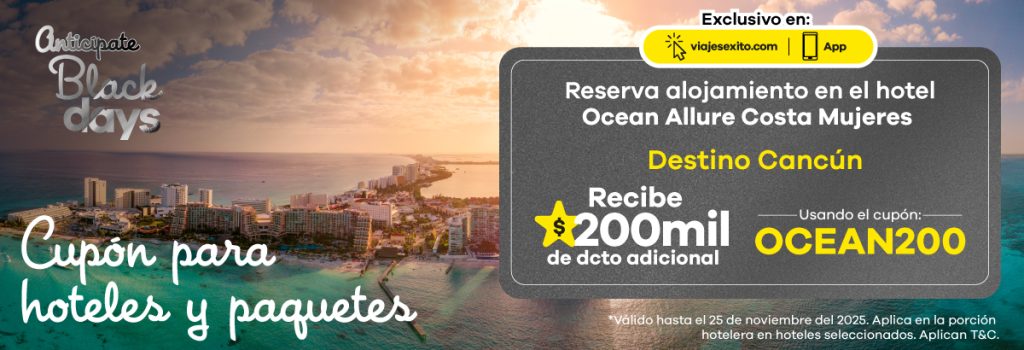 Black Days con cupón OCEAN200 para recibir $200.000 de descuento adicional al reservar el hotel Ocean Allure Costa Mujeres en Cancún, exclusivo en Viajes Éxito y la app