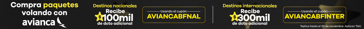 promoción para comprar paquetes volando con Avianca, con cupones AVIANCABFNAL y AVIANCA BFINTER que ofrecen $100.000 de descuento en destinos nacionales y $300.000 en destinos internacionales