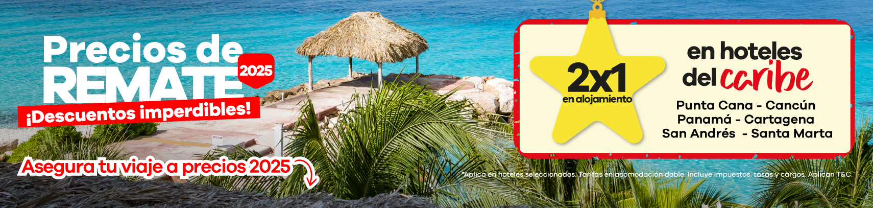 Precios de Remate con promociones 2x1 en hoteles del Caribe, incluyendo Punta Cana, Cancún, Panamá, Cartagena, San Andrés y Santa Marta