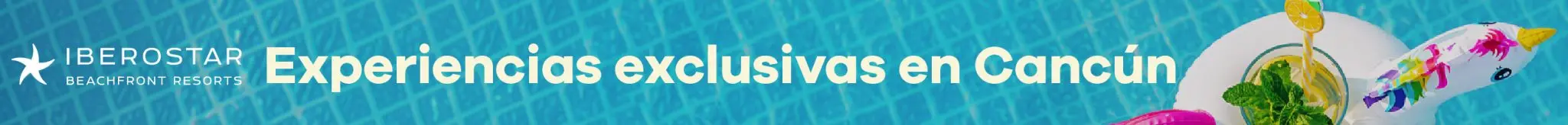 Banner de Iberostar Beachfront Resorts sobre una piscina con flotador y limonada: Experiencias exclusivas en Cancún