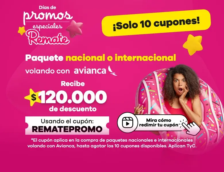 Cupón Remate: $120.000 de descuento en paquetes nacionales e internacionales volando con Avianca, código REMATEPROMO, solo 10 cupones.