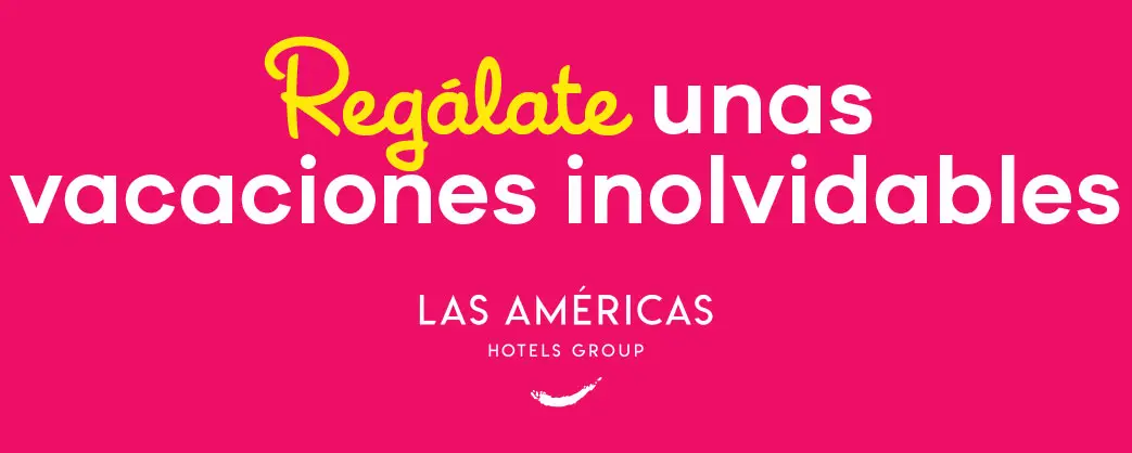 Banner de Las Américas Hotels Group: Regálate unas vacaciones inolvidables. (versión móvil)